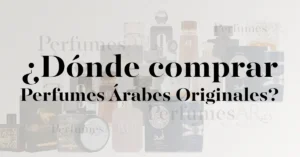 ¿Dónde comprar perfumes árabes originales?